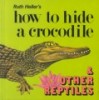 Ruth_Heller_s_how_to_hide_a_crocodile