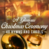 A_Glorious_Christmas_Ceremony__40_Hymns_and_Carols_