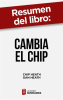 Resumen_del_libro__Cambia_el_chip__de_Chip_Heath