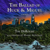 The_Ballad_of_Huck___Miguel
