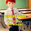 Redhead_Reggie__First_Day_of_School
