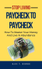 Stop_Living_Paycheck_to_Paycheck__How_to_Master_Your_Money_and_Live_In_Abundance