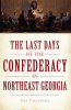 The_Last_Days_of_the_Confederacy_in_Northeast_Georgia