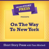 Short_Story_Press_Presents_On_the_Way_to_New_York